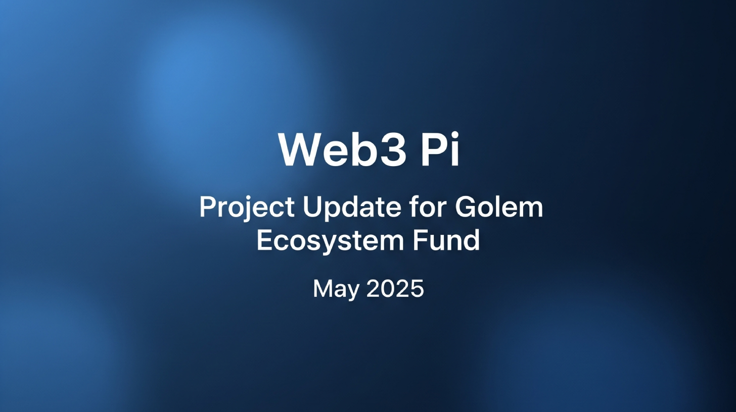 Web3 Pi - Project Update for Golem Ecosystem Fund